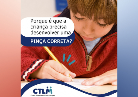 Porque é que a criança precisa de desenvolver uma pinça correta?