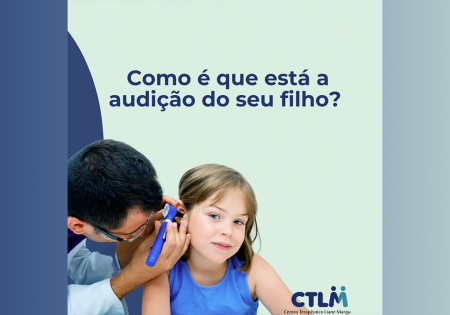 Como é que está a audição do seu filho?